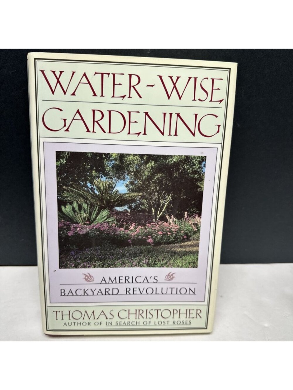 Water-Wise Gardening Thomas Christopher 1st Ed 1st Print HC Water conservation